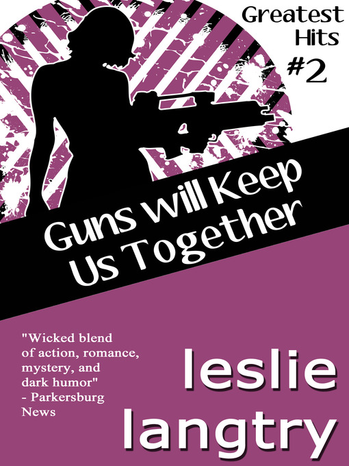 Title details for Guns Will Keep Us Together by Leslie Langtry - Available